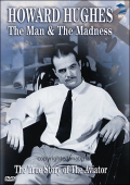 Howard Hughes, The Man & The Madness