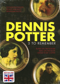 Dennis Potter, 3 To Remember