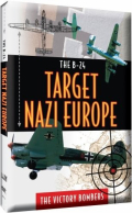 B24 - Target Nazi Europe: Victory Bombers
